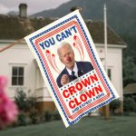 You Can't Put A Crown On A Clown Joe Biden Sucks Garden House Flag - The Joe-Ker Biden Clown That's Ruining America Decorative Flag
