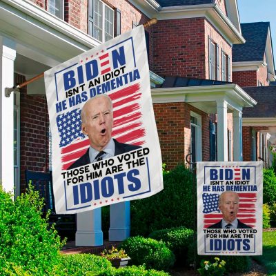 Alternative view of Biden Isn't An Idiot He Has Dementia Those Who Voted For Him Are The Idiots Decorative Garden Flag - Indoor Outdoor Flag - House Flag