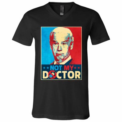 5Th uu tien. Biden Not My Doctor Tee, Black, V-Neck T-Shirt