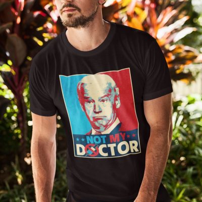 Alternative view of Joe Biden Not My Doctor Funny Political T-Shirt - V-Neck Shirt - Anti Biden Shirt