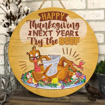 Happy Thanksgiving Next Year Try The Beef Fall Wooden Door Sign - Funny Thanksgiving Turkey Sign