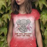 Eff You See Kay Why Oh You Elephant Sublimation Bleached T-Shirt - Funny Elephant Meditation Yoga Bleach Shirt