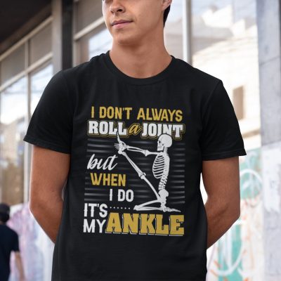 Alternative view of I Don't Always Roll a Joint but When I Do It's My Ankle Funny Skeleton T-Shirt - V-Neck Shirt