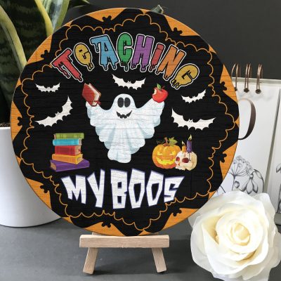 Teaching My Boos Funny Teacher Halloween Circle Wooden Door Sign - Front Porch Sign Indoor Outdoor Decor