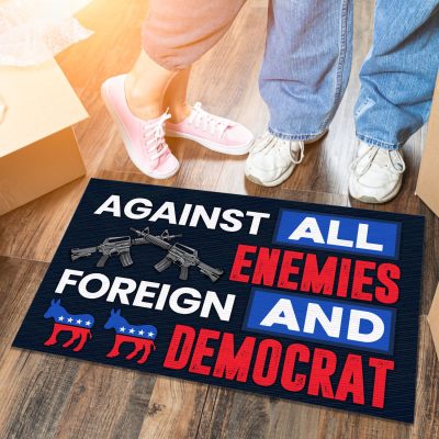Against All Enemies Foreign And Democrat Outdoor Indoor Doormat - Anti Biden Doormat - Pro Trump Door Mat