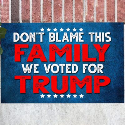 Don't Blame This Family We Voted For Trump Conservative Republican Decorative Indoor Outdoor Doormat