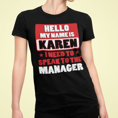 Alternative view of Hello My Name Is Karen I Need To Speak To The Manager Funny Sarcasm T-Shirt - V-Neck Shirt