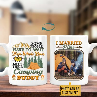 Custom Photo Some People Have To Wait Their Whole Lives To Meet Their Camping Buddy Print On 2 Sides Coffee Mug