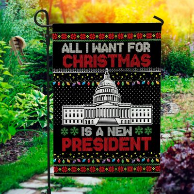 All I Want For Christmas Is A New President Ugly Christmas Outdoor House Flag - Anti Biden Home Garden Flag