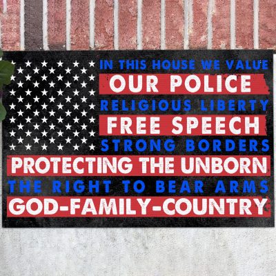 In This House We Value Our Police Religious Liberty Free Speech God Family Country Doormat - Outdoor Indoor Doormat