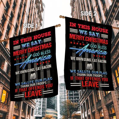 Alternative view of In This House We Say Merry Christmas We Salute Our Flag If That Offends You Leave Garden Flag - Patriotic House Flag