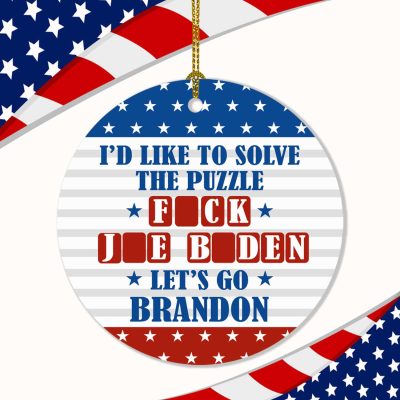 Alternative view of I'd Like To Solve The Puzzle Fuck Joe Biden Let's Go Brandon Funny Political Circle Ornament
