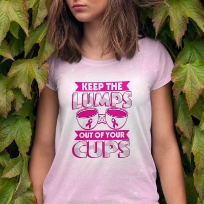 Keep The Lumps Out Of Your Cups Sublimation Bleached T-Shirt - Breast Cancer Awareness Bleached Shirt