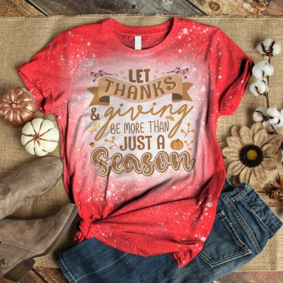 Alternative view of Let Thanks and Giving Be More than Just a Season Sublimation Bleached T-Shirt - Thanksgiving Bleach Shirt