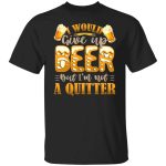 8VT. I Would Give Up Beer, Black, Unisex T-Shirt