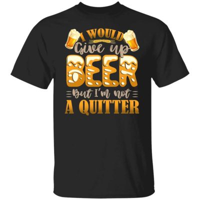 8VT. I Would Give Up Beer, Black, Unisex T-Shirt