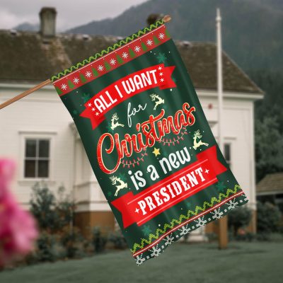 All I Want For Christmas Is A New President Outdoor House Flag - Anti Biden Home Garden Flag