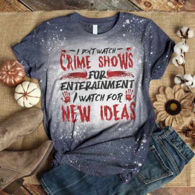 1vt. I Don't Watch Crime Show Bleached Mockup 3