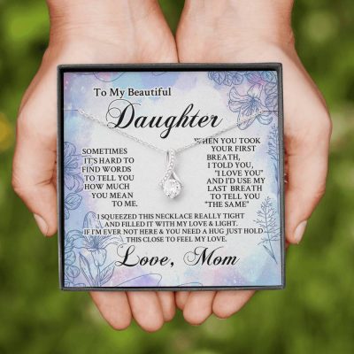 From Mom To My Beautiful Daughter Sometimes It's Hard To Find Words Alluring Beauty Necklace