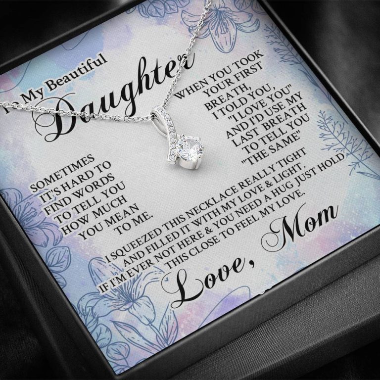 From Mom To My Beautiful Daughter Sometimes It's Hard To Find Words Alluring Beauty Necklace