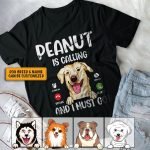 My Dog Is Calling And I Must Go Personalized Peeking Dog T-shirt - V- neck - Gift For Dog Lovers