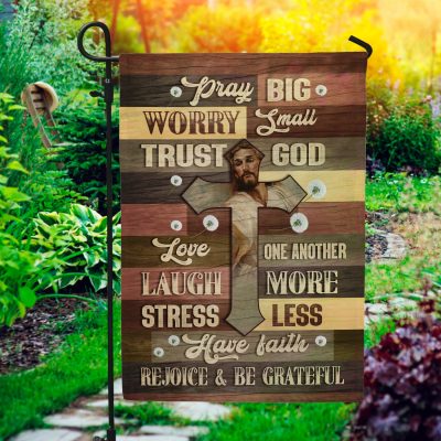 Pray Big Worry Small Trust God Outdoor House Flag - Christian Garden Flag
