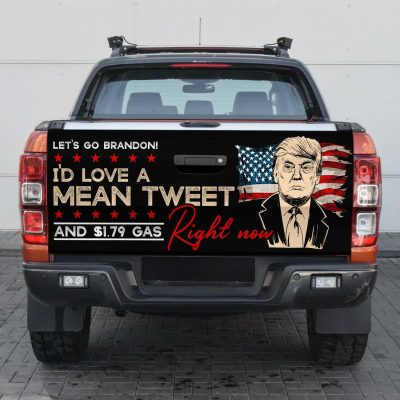 Let's Go Brandon I'd Love A Mean Tweet And $1.79 Gas Right Now Truck Tailgate Decal Sticker Wrap