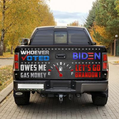 Whoever Voted Biden Owes Me Gas Money Let's Go Brandon Truck Tailgate Decal Sticker Wrap - Vinyl Graphic Decal Sticker