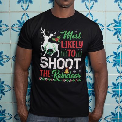 Alternative view of Most Likely To Shoot The Reindeer Funny Hunting Christmas T-Shirt