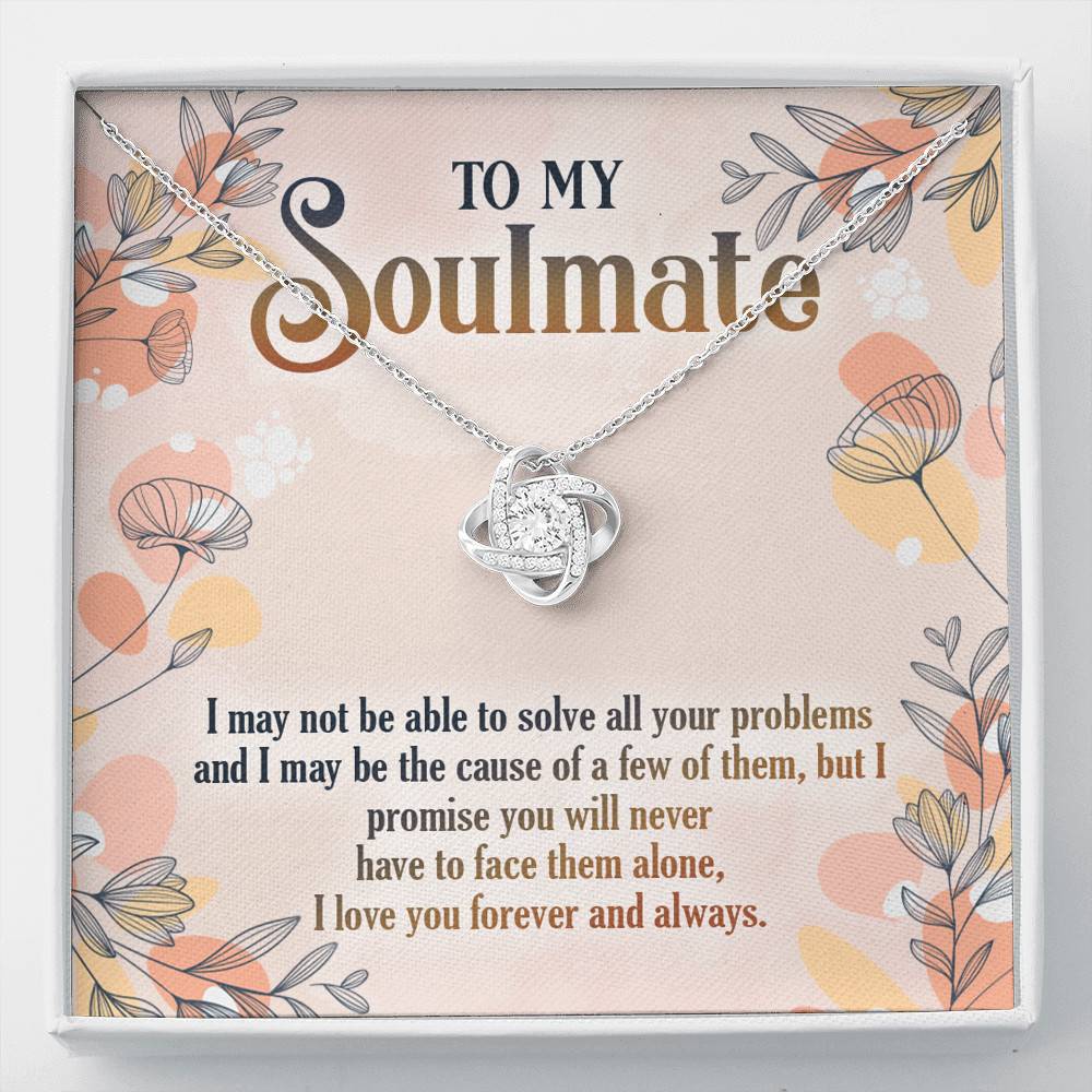 To My Soulmate I May Not Be To Solve All Your Problems To My Girlfriend Love Knot Pendant Necklace - Love Knot Necklace