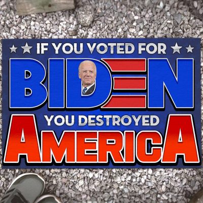 If You Voted for Biden You Destroyed America Anti Biden Entrance Indoor Outdoor Decorative Doormat