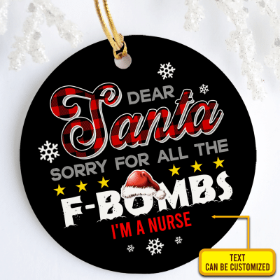 Personalized Dear Santa Sorry For All The F Bombs Decorative Christmas Ornament - Holiday Circle Ornament