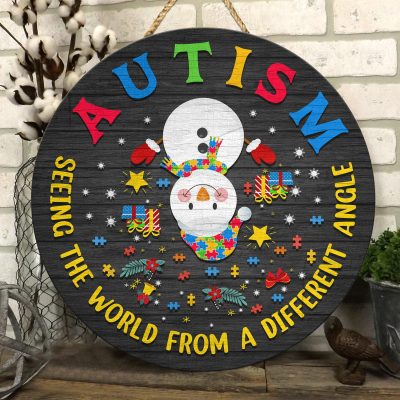 Autism Seeing The World From A Different Angle Snowman Christmas Decorative Circle Wooden Door Sign - Front Porch Sign