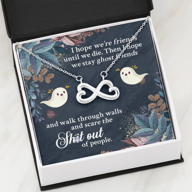 I Hope We're Friends Until We Die Then I Hope We Stay Ghost Friends Infinity Heart Pendant Necklace