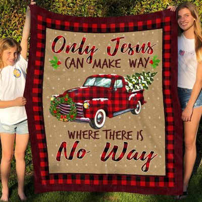 Only Jesus Can Make Way Where There Is No Way Christmas Fleece Blanket - Mink Blanket - Woven Blanket