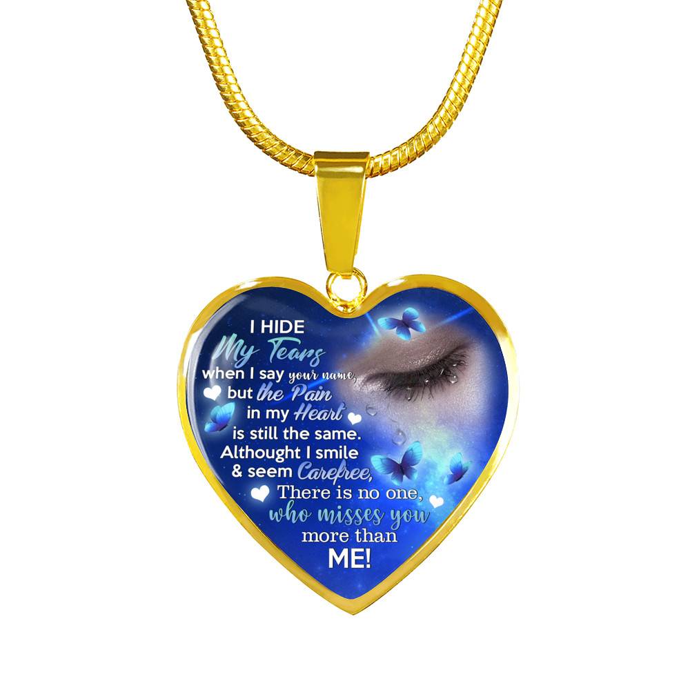 I Hide My Tears When I Say Your Name But The Pain In My Heart Is Still the Same Sympathy Gifts Heart Pendant Necklace - Bangle