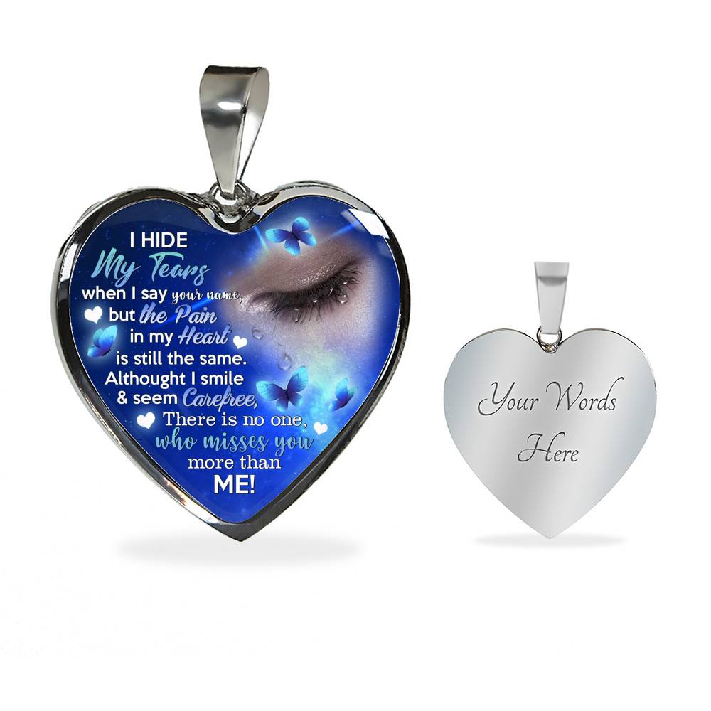 I Hide My Tears When I Say Your Name But The Pain In My Heart Is Still the Same Sympathy Gifts Heart Pendant Necklace - Bangle