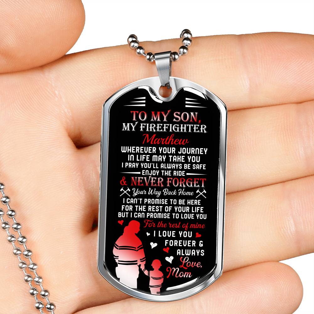 Personalized Son Name To My Son Firefighter Wherever Your Journey In Life May Take You Dog Tag - Gift for Firefighter Personalized Son Name To My Son Firefighter Wherever Your Journey In Life May Take You Dog Tag - Gift for Firefighter