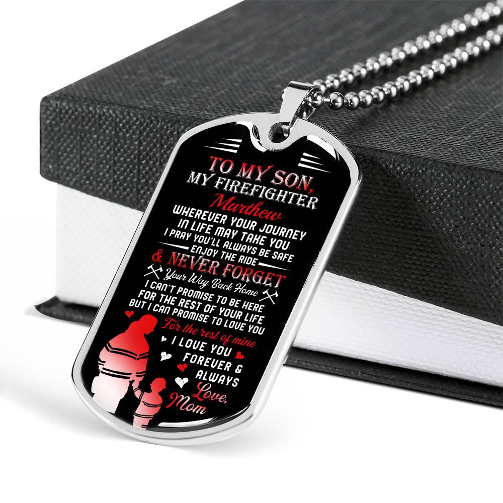 Personalized Son Name To My Son Firefighter Wherever Your Journey In Life May Take You Dog Tag - Gift for Firefighter Personalized Son Name To My Son Firefighter Wherever Your Journey In Life May Take You Dog Tag - Gift for Firefighter