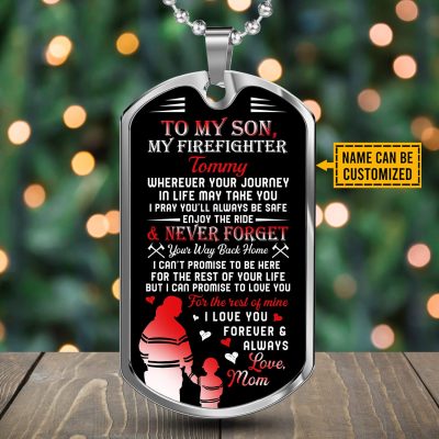 Personalized Son Name To My Son Firefighter Wherever Your Journey In Life May Take You Dog Tag - Gift for Firefighter