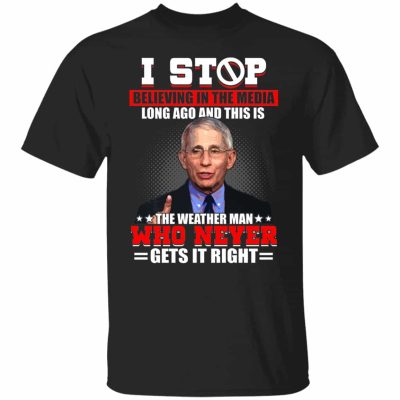 6VT. Dr Fauci I Stop Believing, Black, Unisex T-Shirt