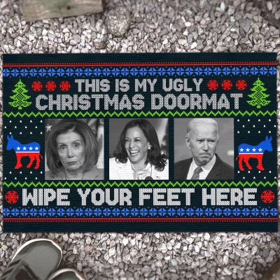 This Is My Ugly Christmas Doormat Wipe Your Feet Here Funny Nancy Kamala Biden House Doormat - Outdoor Doormat