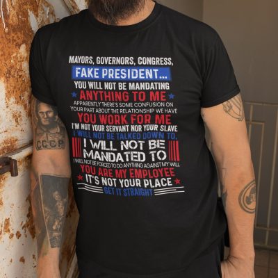Alternative view of Mayors Governors Congress Fake President You Will Not Be Mandating Anything To Me T-Shirt