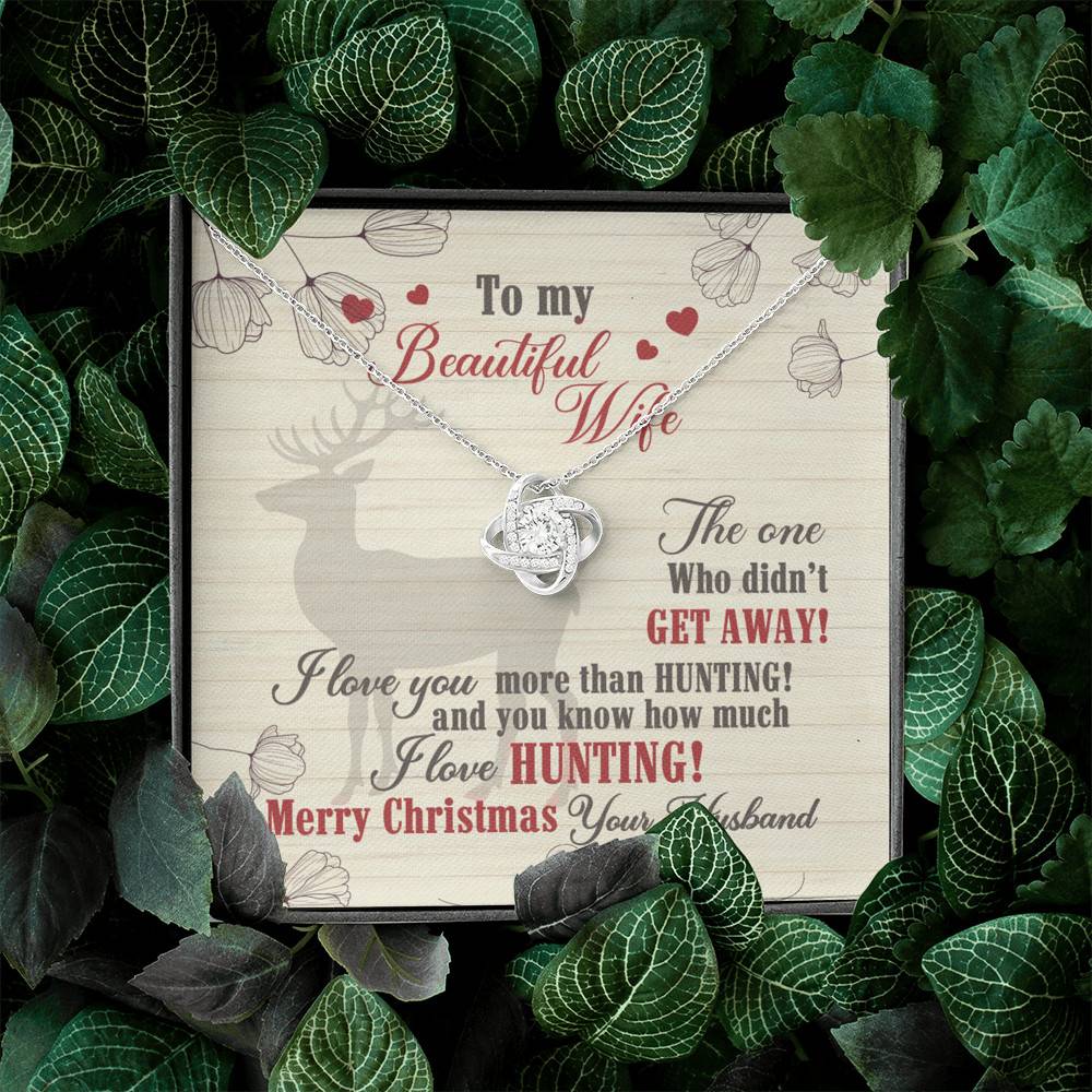 To My Beautiful Wife The One Who Didn't Get Away I Love You More Than Hunting Love Knot Necklace To My Beautiful Wife The One Who Didn't Get Away I Love You More Than Hunting Love Knot Necklace