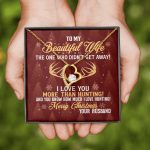 My Wife The One Who Didn't Get Away I Love You More Than Hunting Christmas Forever Love Heart Pendant Necklace