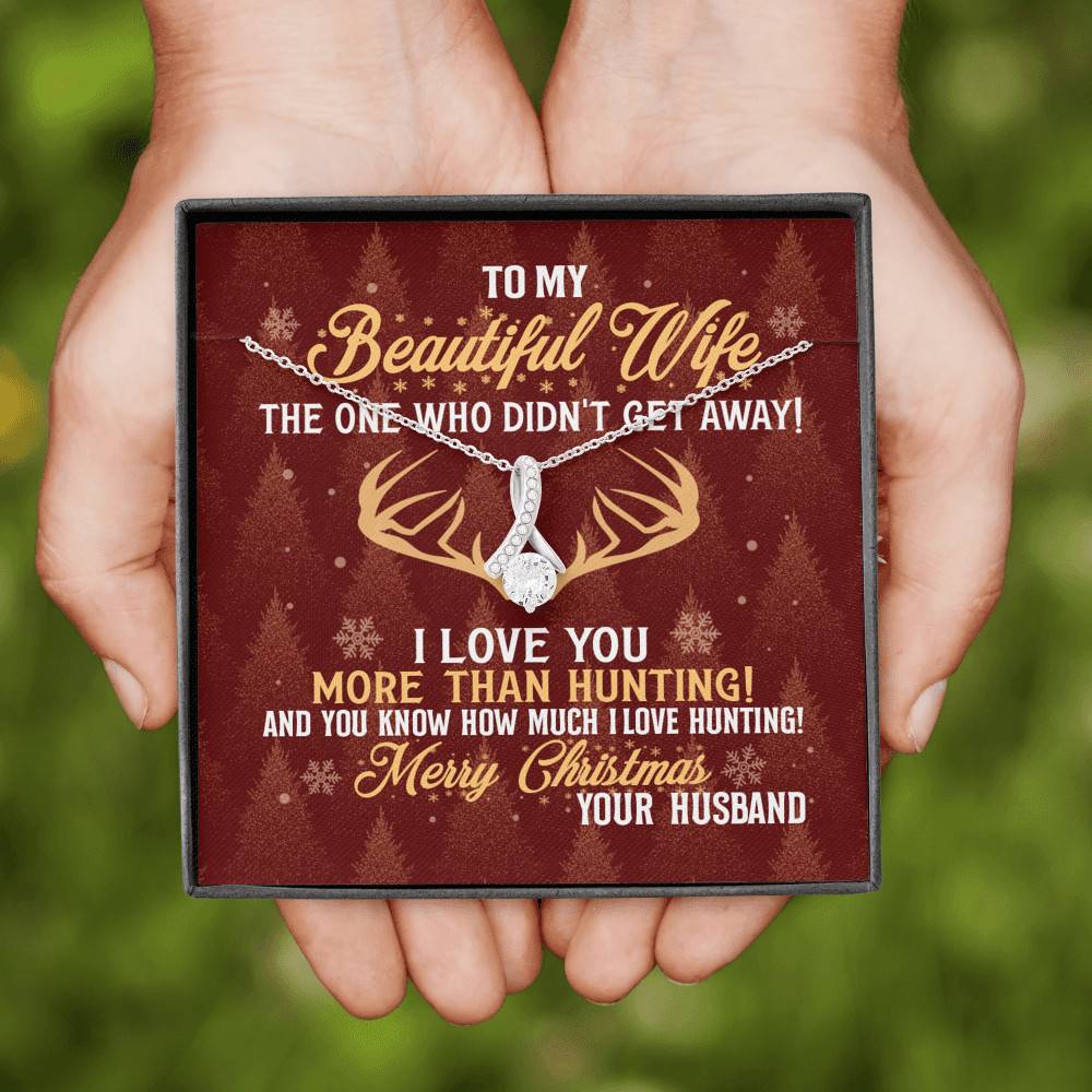To My Beautiful Wife The One Who Didn't Get Away I Love You More Than Hunting Christmas Alluring Beauty Necklace To My Beautiful Wife The One Who Didn't Get Away I Love You More Than Hunting Christmas Alluring Beauty Necklace