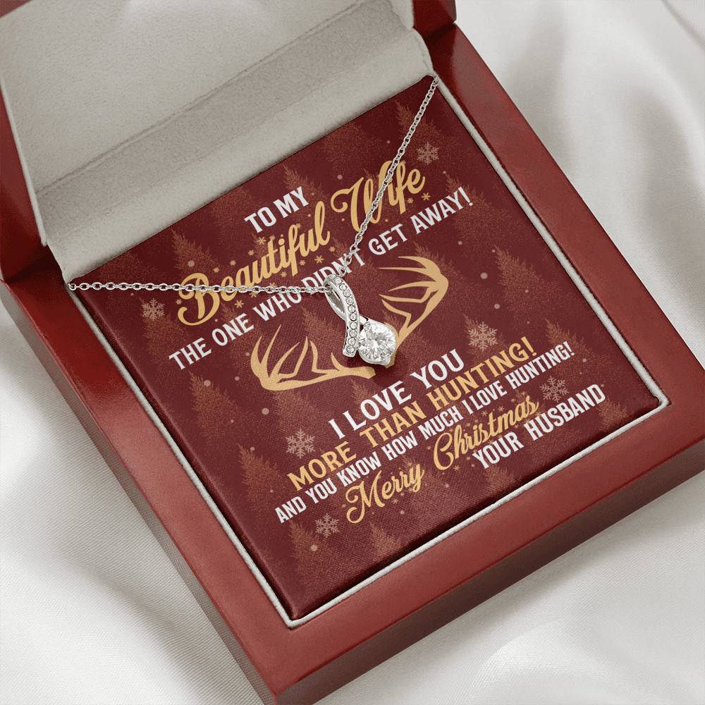 To My Beautiful Wife The One Who Didn't Get Away I Love You More Than Hunting Christmas Alluring Beauty Necklace To My Beautiful Wife The One Who Didn't Get Away I Love You More Than Hunting Christmas Alluring Beauty Necklace