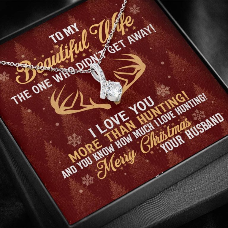 To My Beautiful Wife The One Who Didn't Get Away I Love You More Than Hunting Christmas Alluring Beauty Necklace