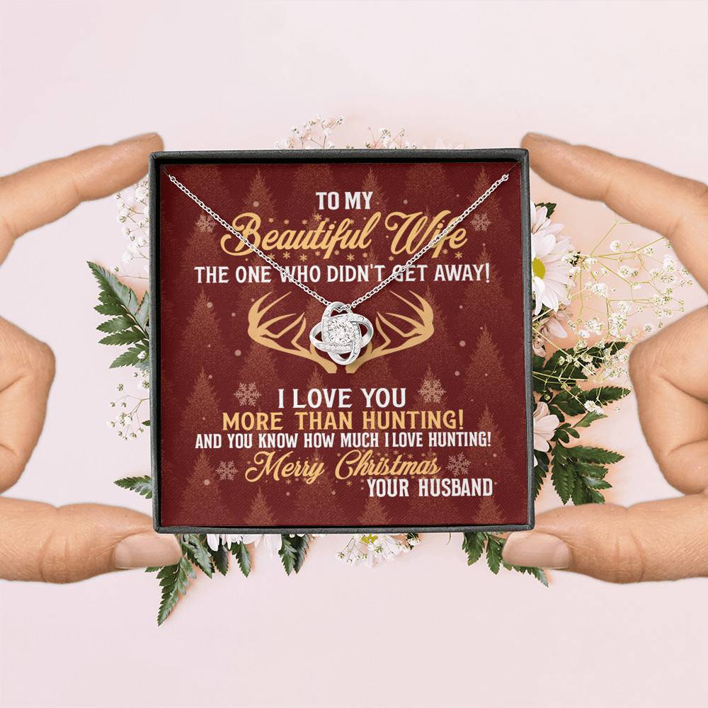 To My Beautiful Wife The One Who Didn't Get Away I Love You More Than Hunting Christmas Love Knot Pendant Necklace To My Beautiful Wife The One Who Didn't Get Away I Love You More Than Hunting Christmas Love Knot Pendant Necklace