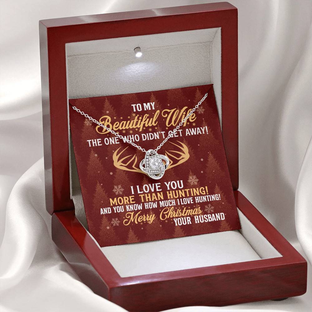 To My Beautiful Wife The One Who Didn't Get Away I Love You More Than Hunting Christmas Love Knot Pendant Necklace To My Beautiful Wife The One Who Didn't Get Away I Love You More Than Hunting Christmas Love Knot Pendant Necklace